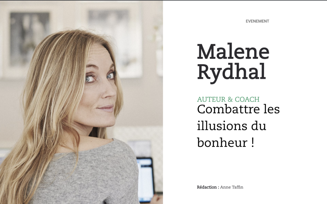 Malene Rydhal, auteur & coach : combattre les illusions du bonheur !