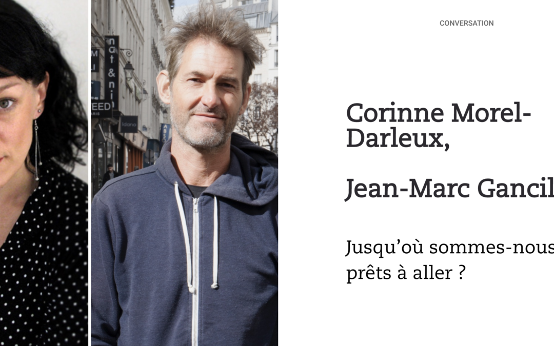 Conversation entre Jean-Marc Gancille & Corinne Morel-Darleux :  « jusqu’où sommes-nous prêts à aller ? »